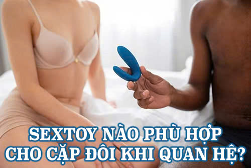 Sextoy nào phù hợp cho cặp đôi khi quan hệ? – Khám Phá Sự Thú Vị Trong Tình Dục